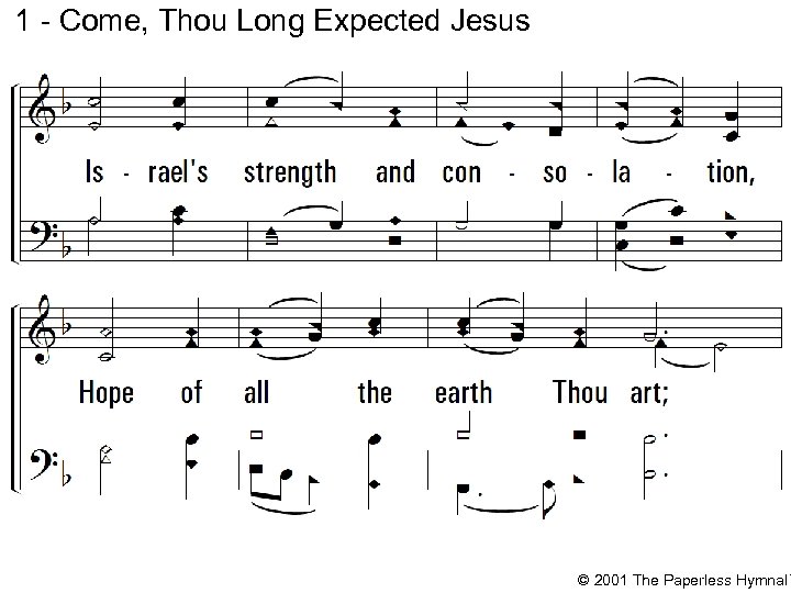 1 - Come, Thou Long Expected Jesus © 2001 The Paperless Hymnal™ 