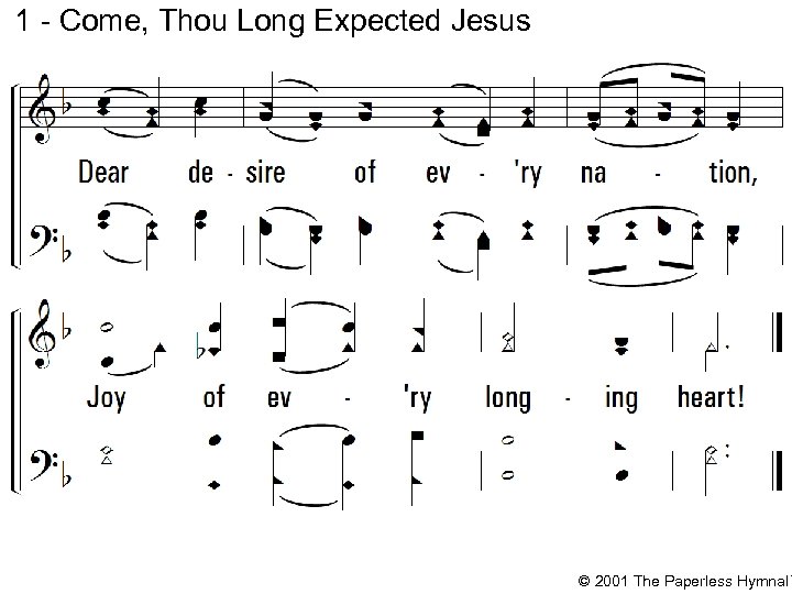 1 - Come, Thou Long Expected Jesus © 2001 The Paperless Hymnal™ 