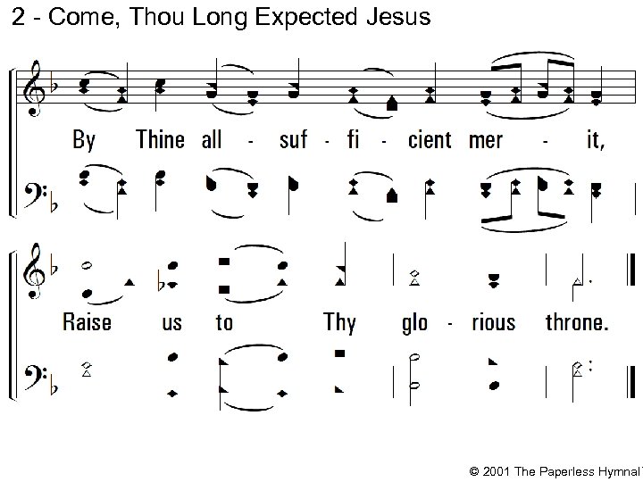 2 - Come, Thou Long Expected Jesus © 2001 The Paperless Hymnal™ 