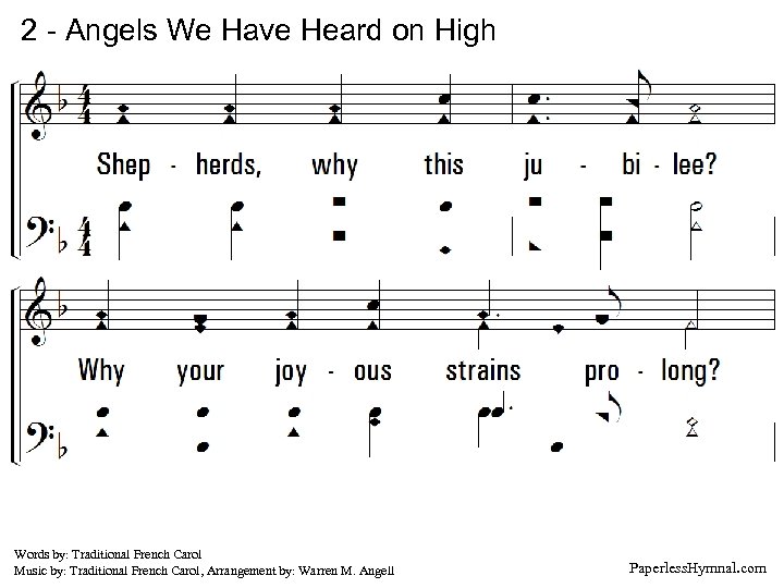 2 - Angels We Have Heard on High 2. Shepherds, why this jubilee? Why