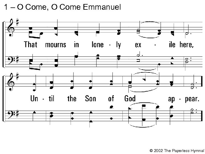 1 – O Come, O Come Emmanuel © 2002 The Paperless Hymnal™ 