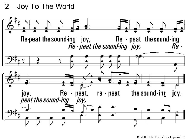 2 – Joy To The World © 2001 The Paperless Hymnal™ 
