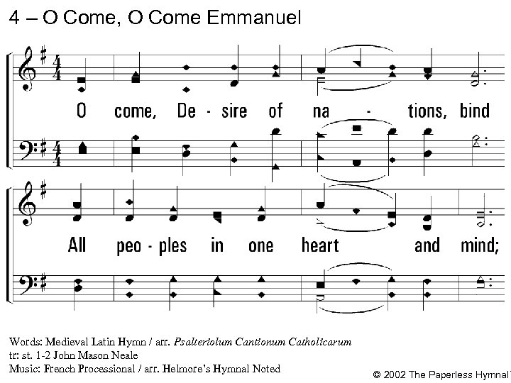 4 – O Come, O Come Emmanuel 4. O come, Desire of nations, bind