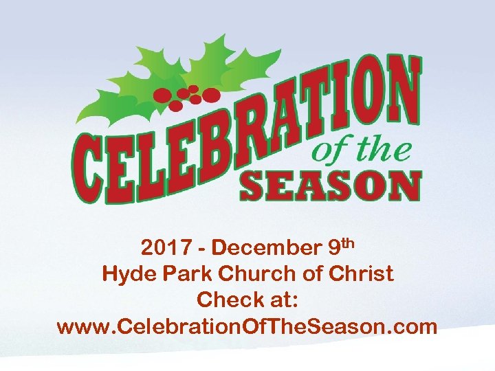 Leave up for a few minutes 2017 - December 9 th Hyde Park Church