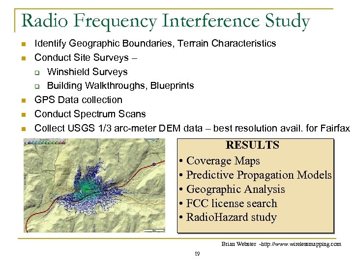 Radio Frequency Interference Study n n n Identify Geographic Boundaries, Terrain Characteristics Conduct Site