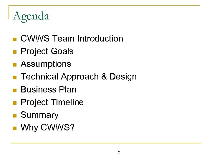 Agenda n n n n CWWS Team Introduction Project Goals Assumptions Technical Approach &