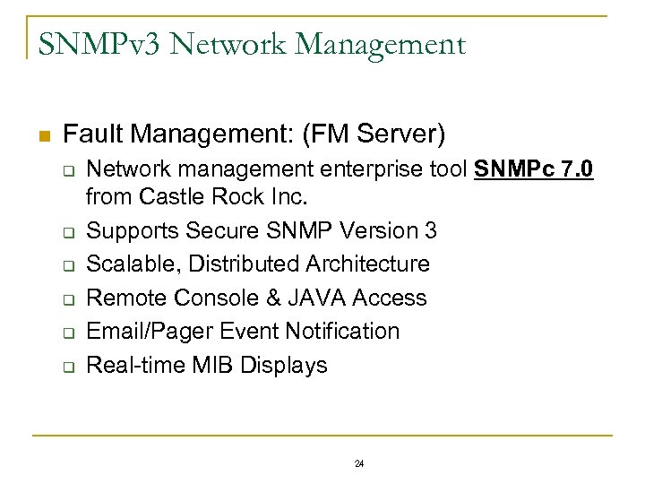 SNMPv 3 Network Management n Fault Management: (FM Server) q q q Network management