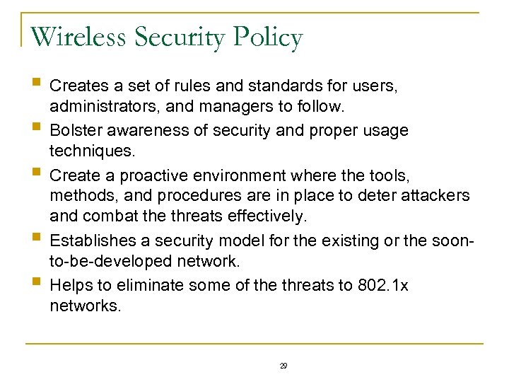 Wireless Security Policy § Creates a set of rules and standards for users, §