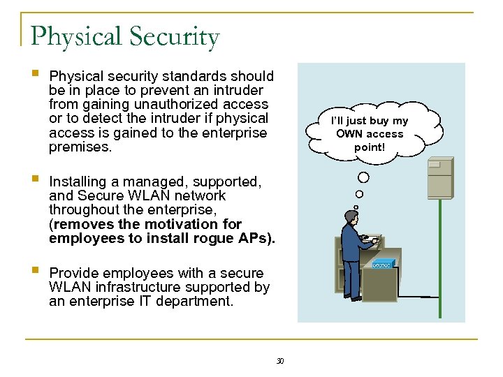Physical Security § Physical security standards should be in place to prevent an intruder