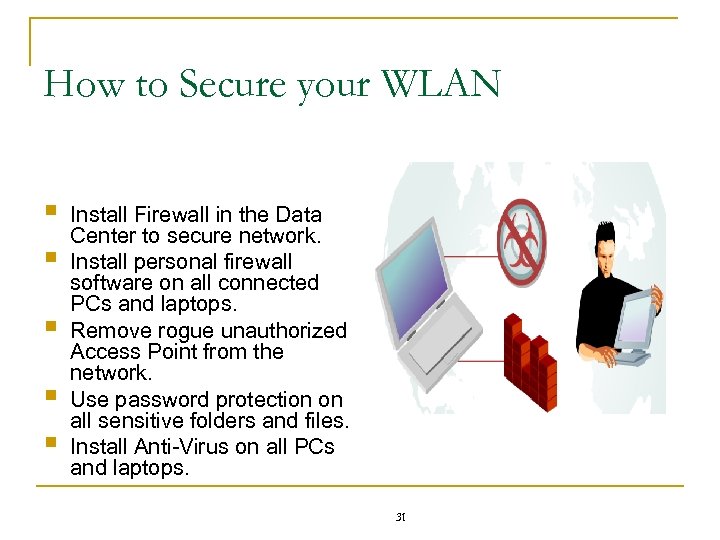 How to Secure your WLAN § § § Install Firewall in the Data Center