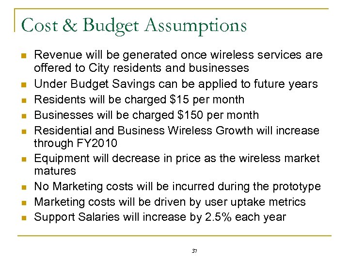 Cost & Budget Assumptions n n n n n Revenue will be generated once