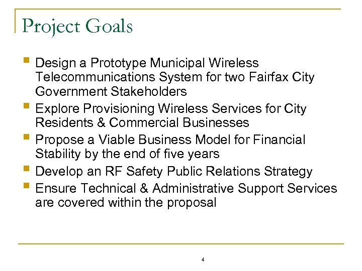 Project Goals § Design a Prototype Municipal Wireless § § Telecommunications System for two