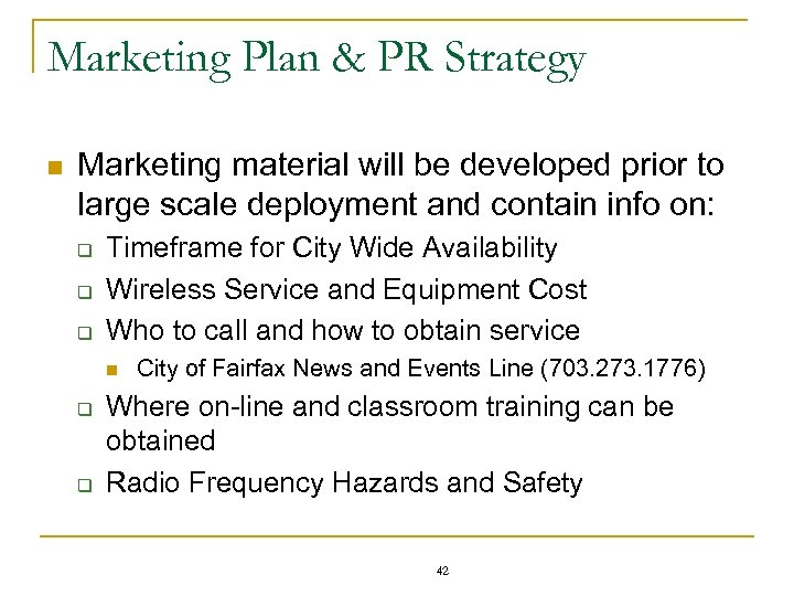 Marketing Plan & PR Strategy n Marketing material will be developed prior to large