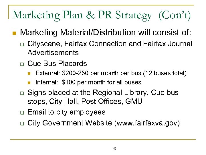 Marketing Plan & PR Strategy (Con’t) n Marketing Material/Distribution will consist of: q q