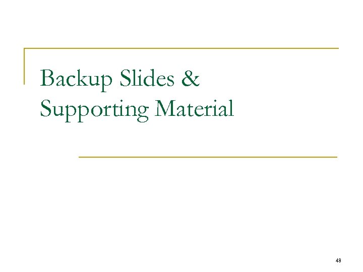 Backup Slides & Supporting Material 48 