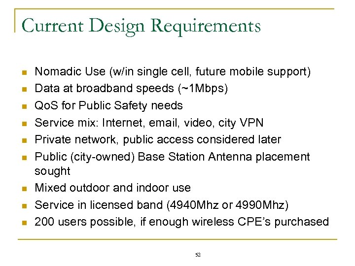 Current Design Requirements n n n n n Nomadic Use (w/in single cell, future