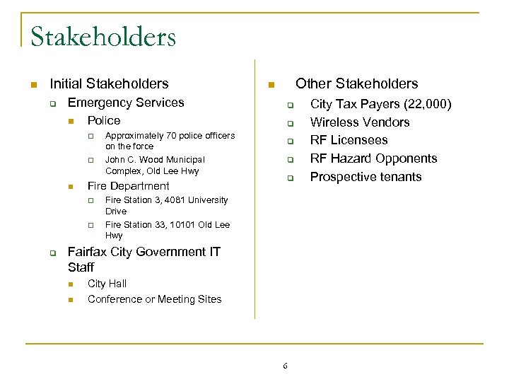 Stakeholders n Initial Stakeholders q Emergency Services n Police q q n Fire Department