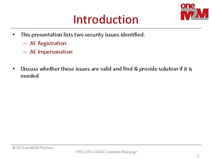 Introduction • This presentation lists two security issues identified. – AE Registration – AE