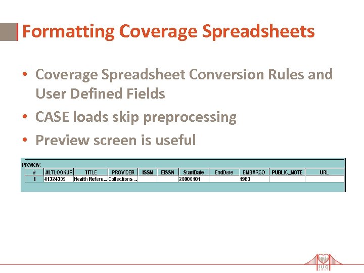 Formatting Coverage Spreadsheets • Coverage Spreadsheet Conversion Rules and User Defined Fields • CASE