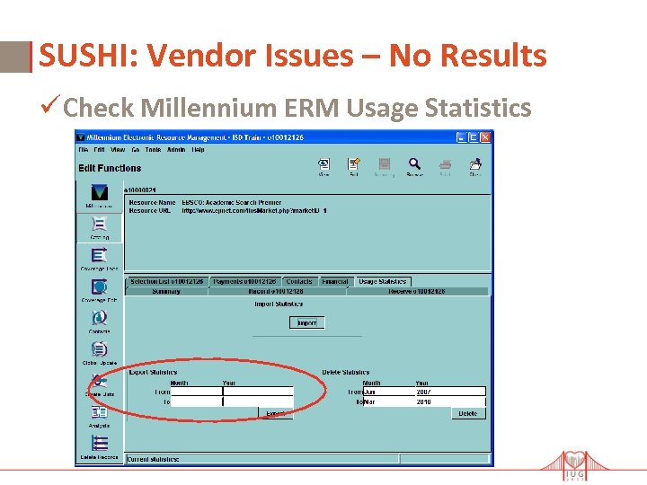 SUSHI: Vendor Issues – No Results ü Check Millennium ERM Usage Statistics 