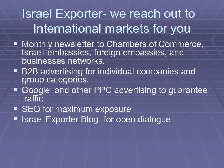 Israel Exporter- we reach out to International markets for you § Monthly newsletter to