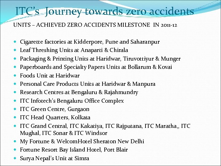 ITC’s Journey towards zero accidents UNITS – ACHIEVED ZERO ACCIDENTS MILESTONE IN 2011 -12