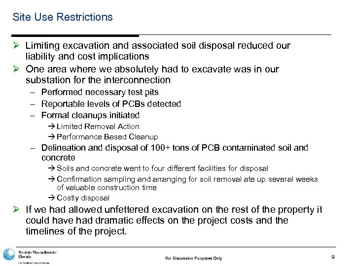 Site Use Restrictions Ø Limiting excavation and associated soil disposal reduced our liability and