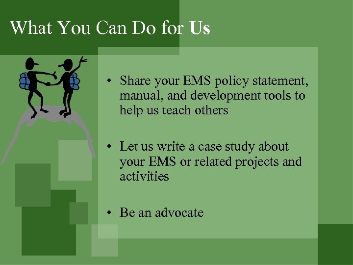 What You Can Do for Us • Share your EMS policy statement, manual, and