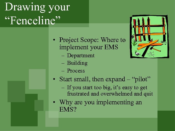 Drawing your “Fenceline” • Project Scope: Where to implement your EMS – Department –