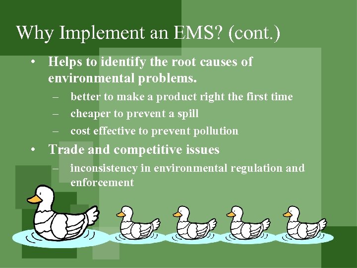 Why Implement an EMS? (cont. ) • Helps to identify the root causes of