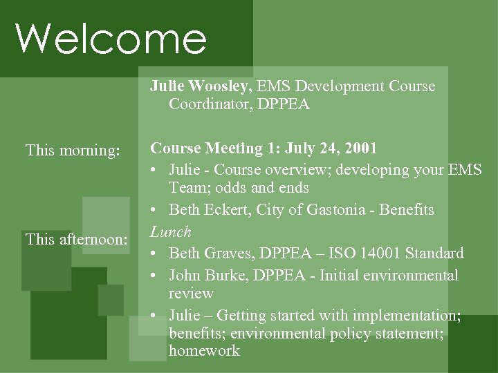 Welcome Julie Woosley, EMS Development Course Coordinator, DPPEA This morning: This afternoon: Course Meeting