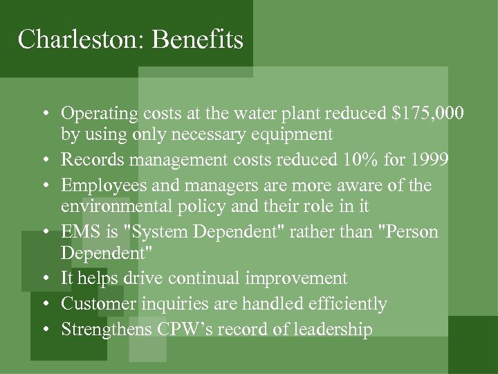 Charleston: Benefits • Operating costs at the water plant reduced $175, 000 by using