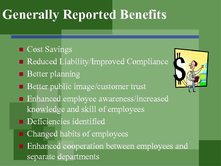 Generally Reported Benefits n n n n Cost Savings Reduced Liability/Improved Compliance Better planning