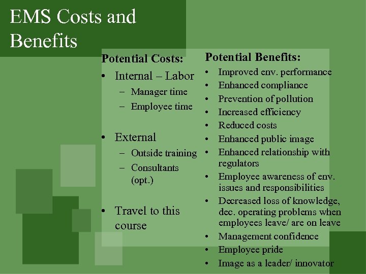 EMS Costs and Benefits Potential Benefits: Potential Costs: • Internal – Labor • Improved