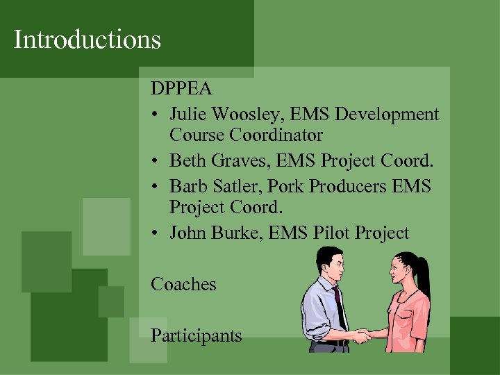 Introductions DPPEA • Julie Woosley, EMS Development Course Coordinator • Beth Graves, EMS Project