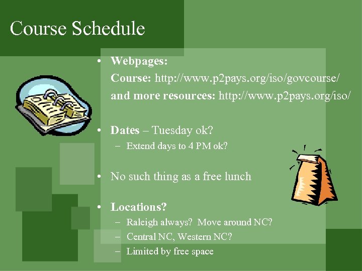 Course Schedule • Webpages: Course: http: //www. p 2 pays. org/iso/govcourse/ and more resources: