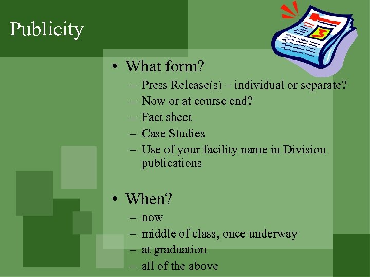 Publicity • What form? – – – Press Release(s) – individual or separate? Now