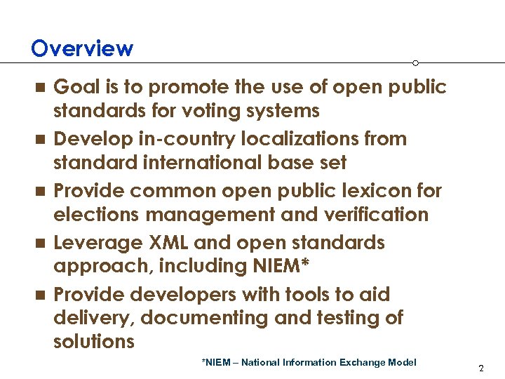 Overview n n n Goal is to promote the use of open public standards