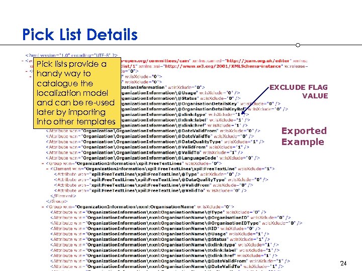 Pick List Details Pick lists provide a handy way to catalogue the localization model