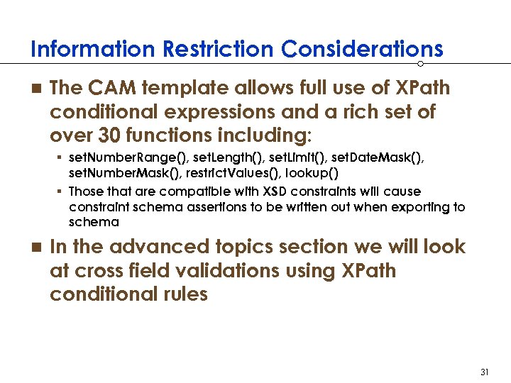 Information Restriction Considerations n The CAM template allows full use of XPath conditional expressions