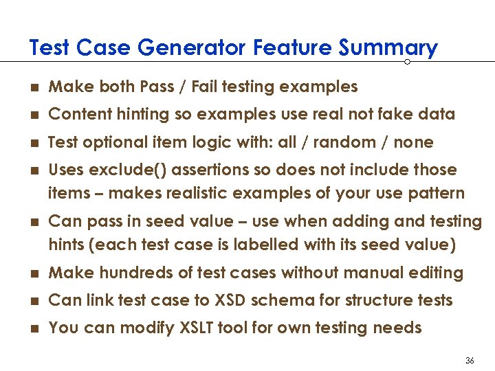 Test Case Generator Feature Summary n Make both Pass / Fail testing examples n