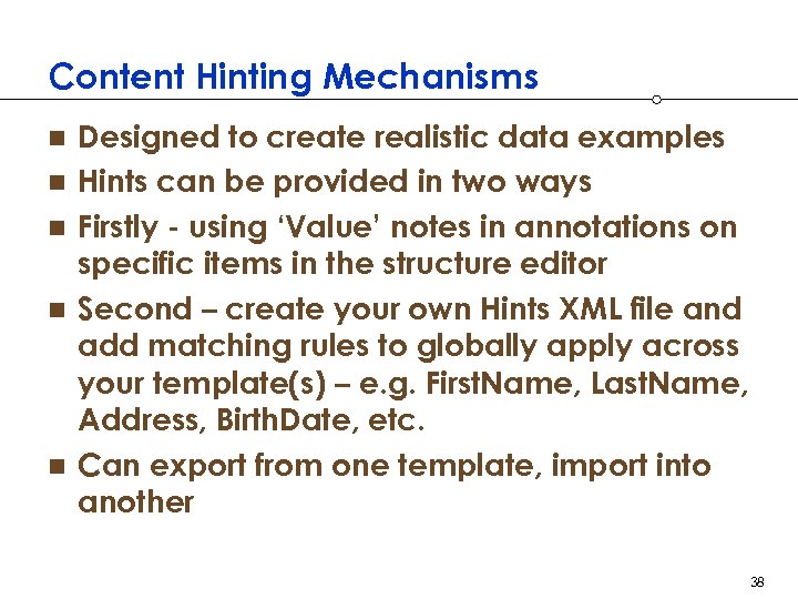 Content Hinting Mechanisms n n n Designed to create realistic data examples Hints can