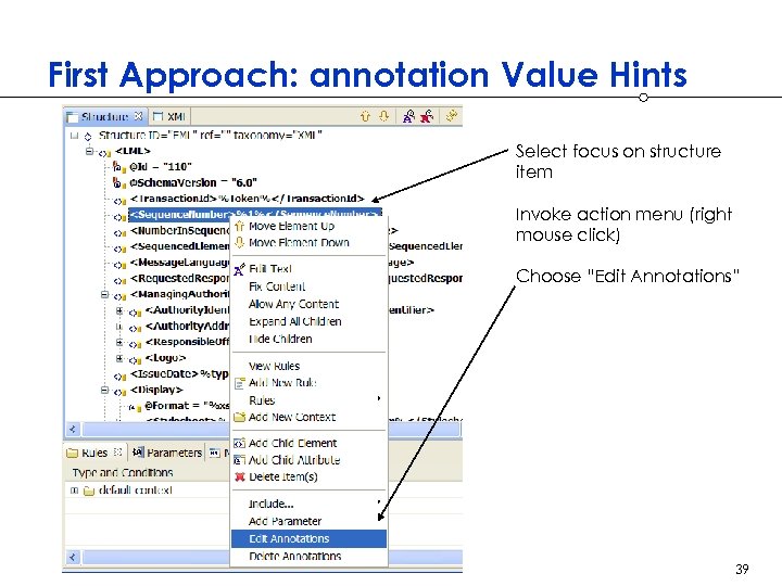 First Approach: annotation Value Hints Select focus on structure item Invoke action menu (right