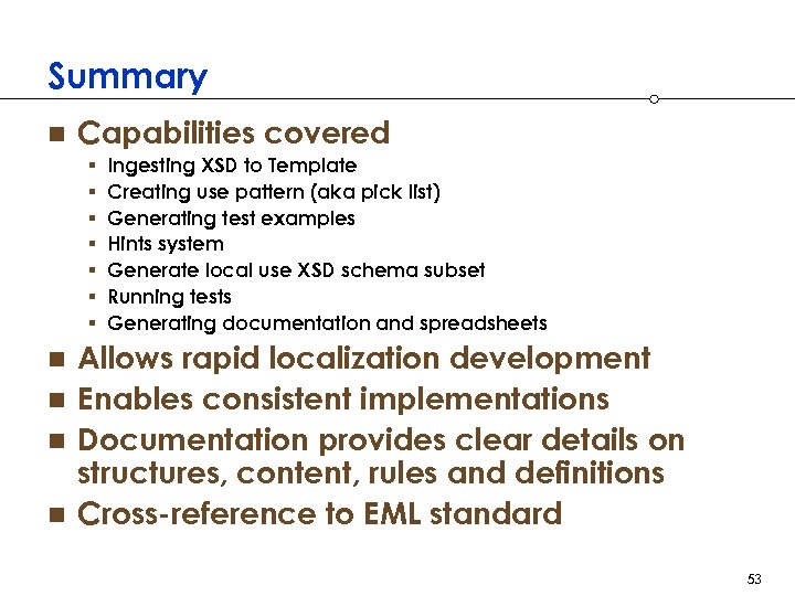 Summary n Capabilities covered § § § § Ingesting XSD to Template Creating use
