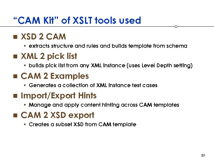 “CAM Kit” of XSLT tools used n XSD 2 CAM § extracts structure and