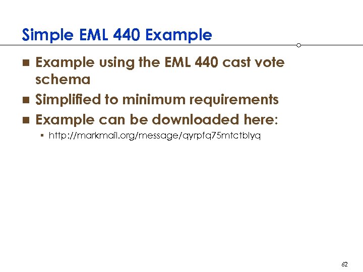 Simple EML 440 Example using the EML 440 cast vote schema n Simplified to
