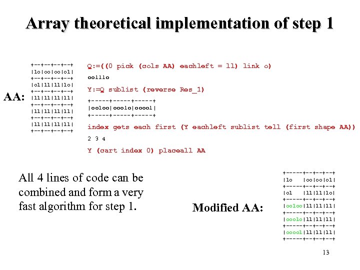 Array theoretical implementation of step 1 AA: +--+--+ |lo|oo|oo|ol| +--+--+ |ol|ll|ll|lo| +--+--+--+--+ |ll|ll|ll|ll| +--+--+