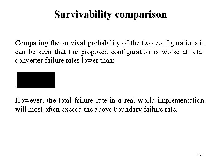 Survivability comparison Comparing the survival probability of the two configurations it can be seen