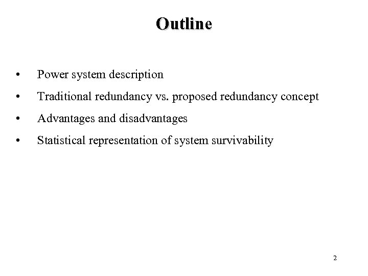 Outline • Power system description • Traditional redundancy vs. proposed redundancy concept • Advantages