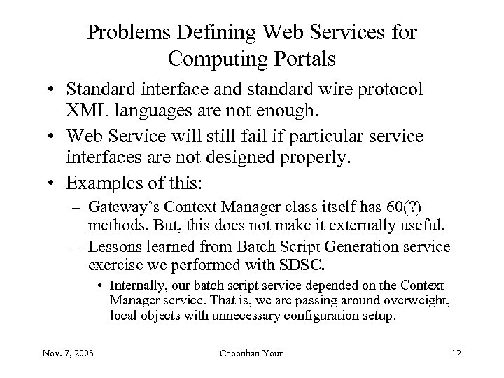 Problems Defining Web Services for Computing Portals • Standard interface and standard wire protocol